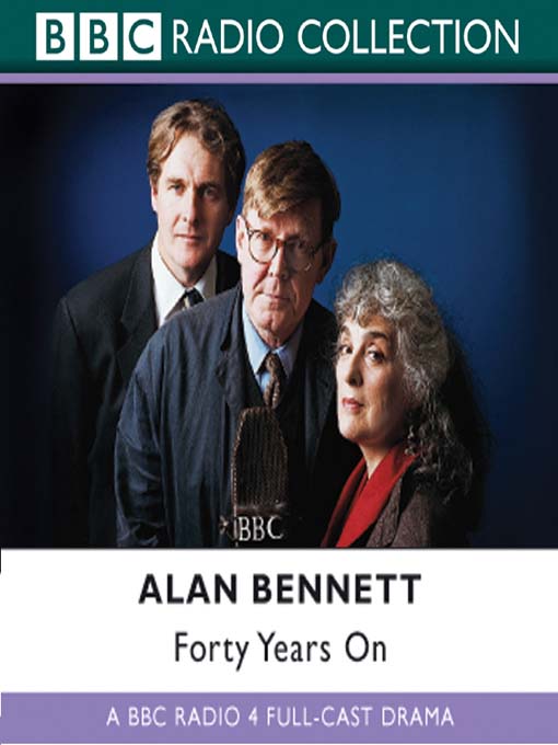 Title details for Forty Years On by Alan Bennett - Available